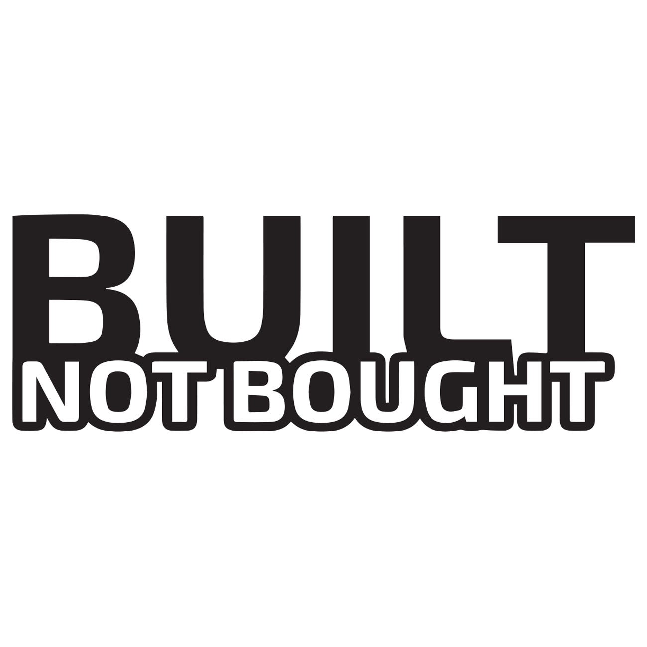 Built not bought 2 - Vis alle - FolieGejl.dk